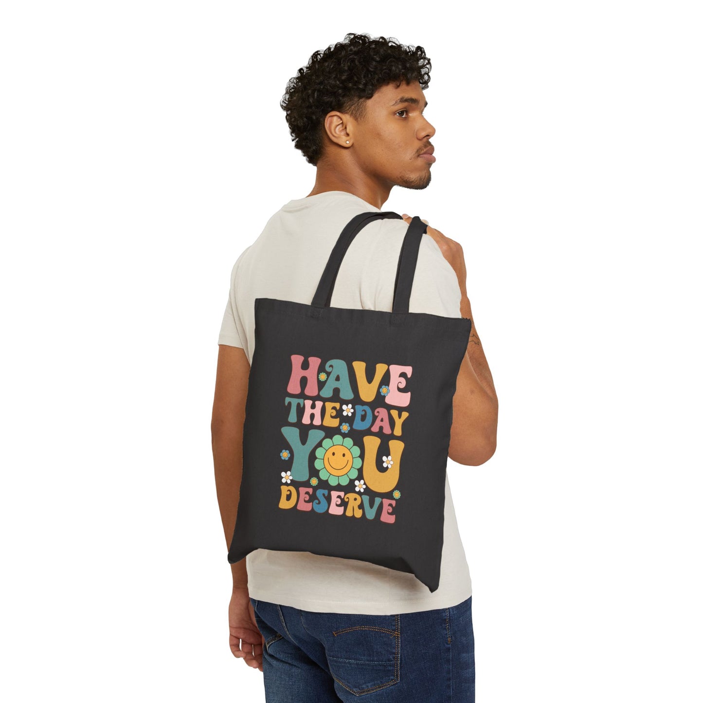 Tote Bag - Have The Day You Deserve Print