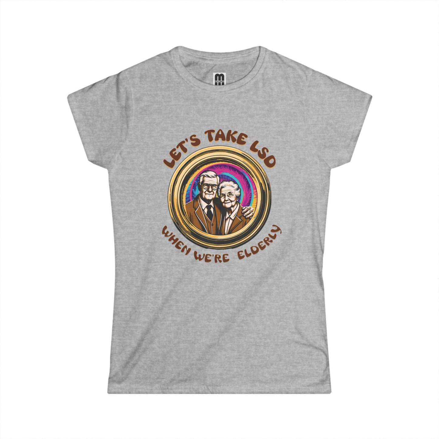 LSD When We're Elderly - Women's T-Shirt
