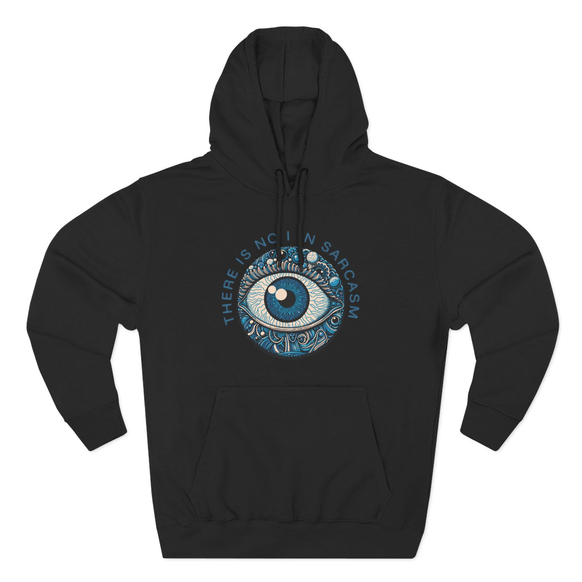There's No I In Sarcasm - Fleece Hoodie
