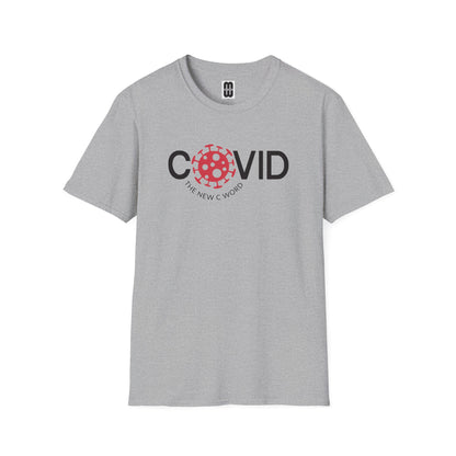 Covid The New C Word  - Unisex T-Shirt