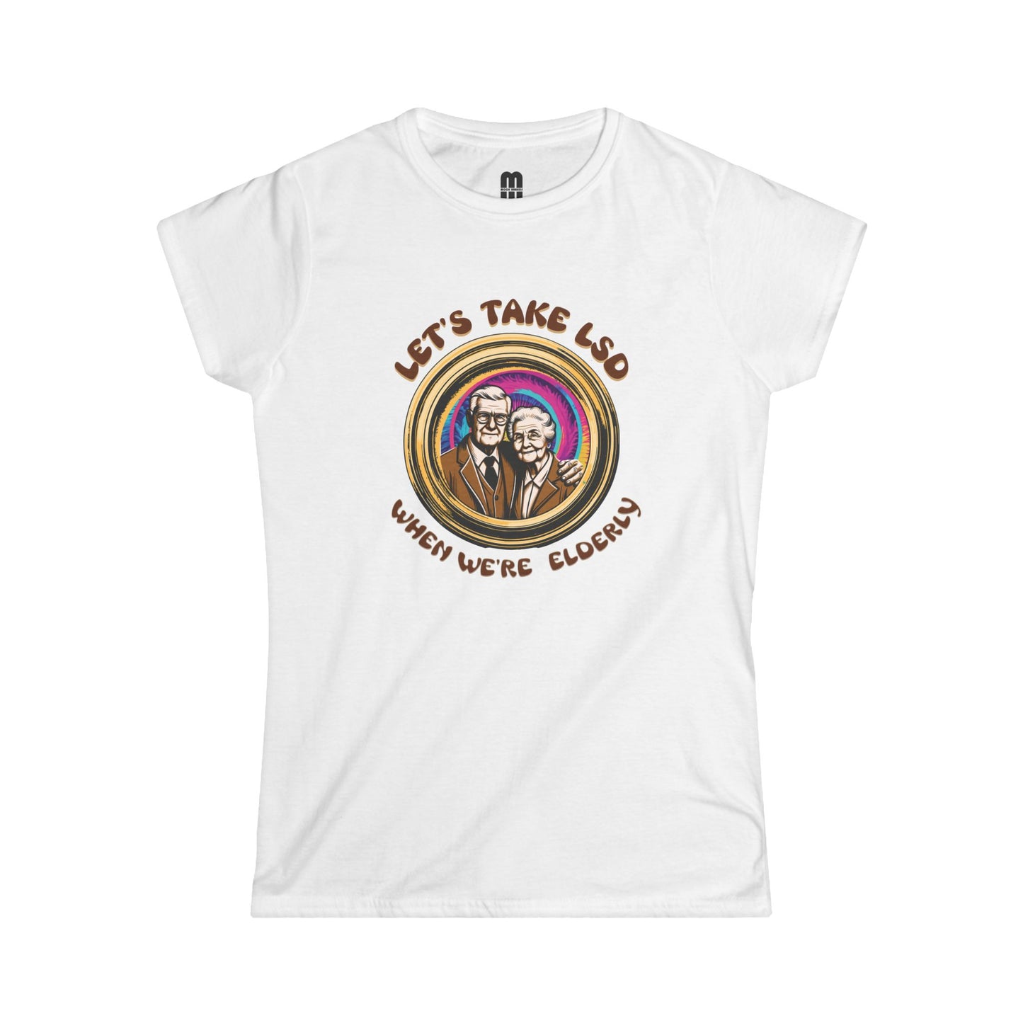 LSD When We're Elderly -  Women's T-Shirt