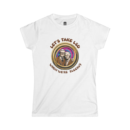 LSD When We're Elderly -  Women's T-Shirt
