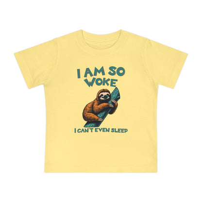 So Woke I Can't Even Sleep - Baby T-Shirt