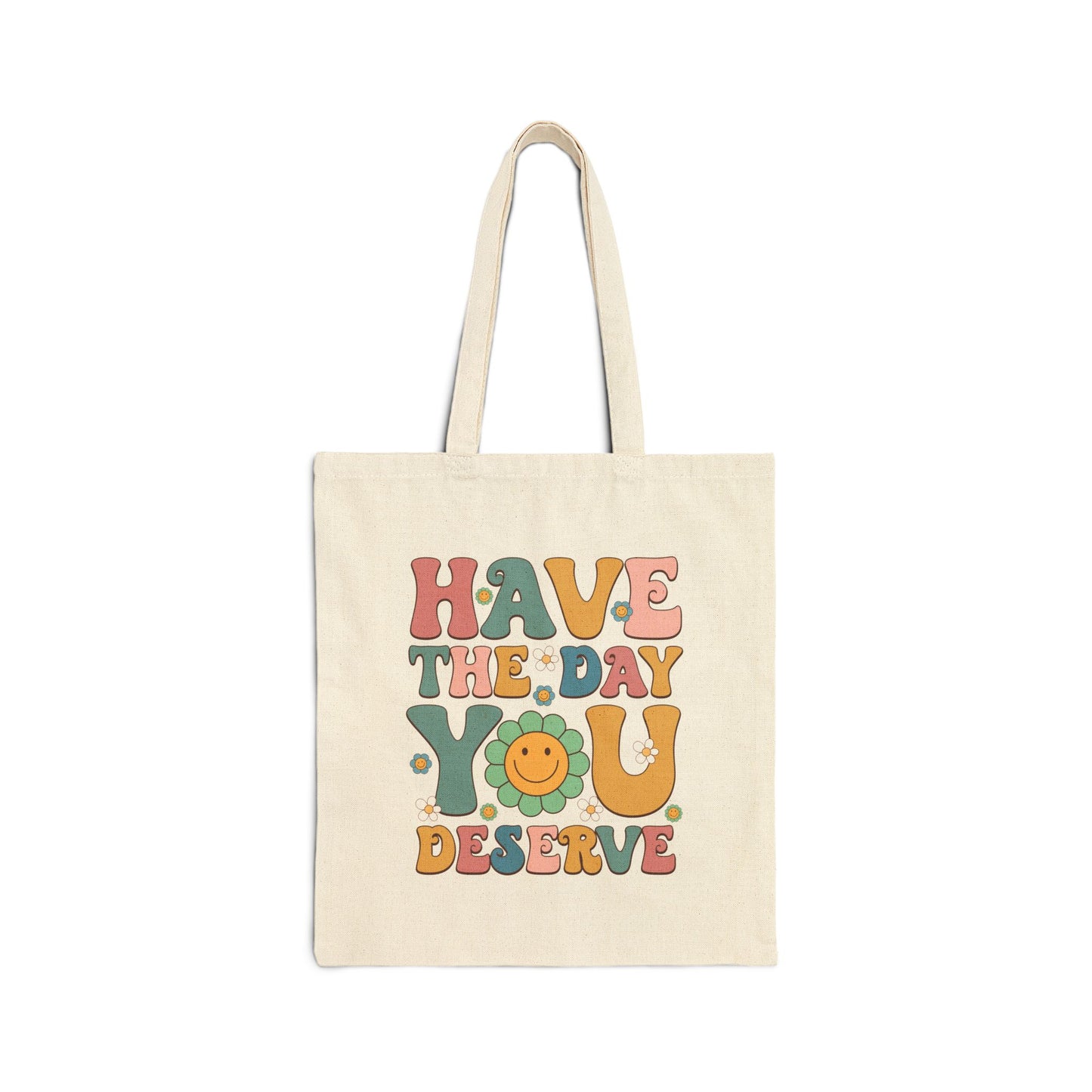 Tote Bag - Have The Day You Deserve Print