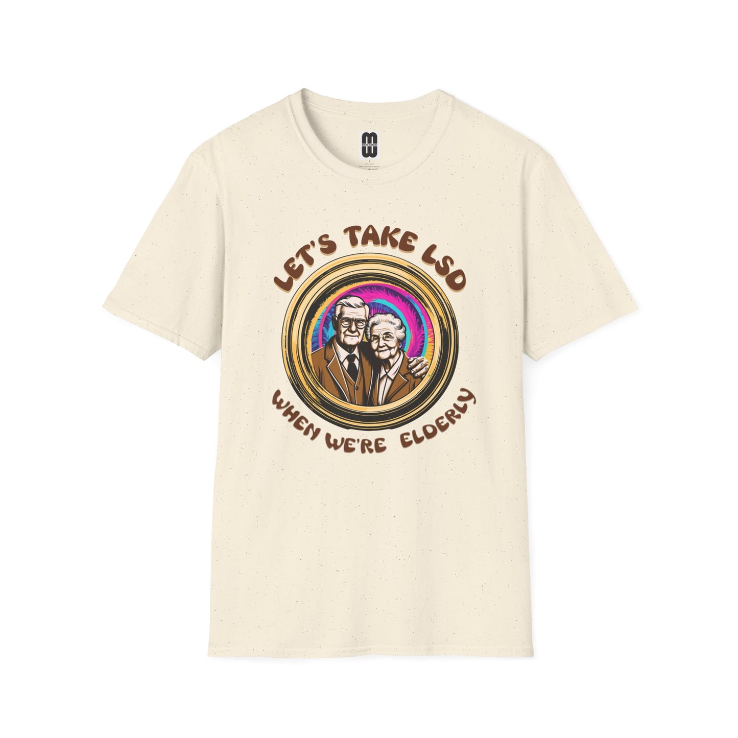 Let's Take LSD When We're Elderly - Unisex T-Shirt
