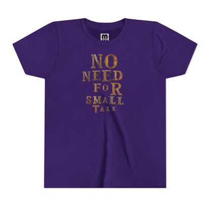 No Need For Small Talk - Youth Short Sleeve T-Shirt