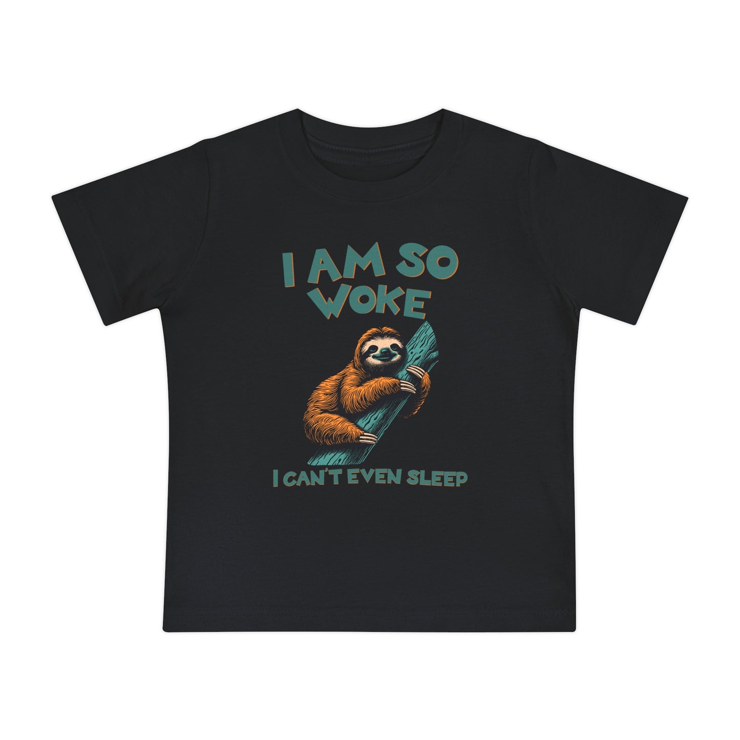 So Woke I Can't Even Sleep - Baby T-Shirt
