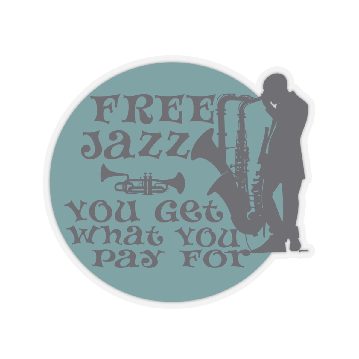 Free Jazz You Get What You Pay For - Sticker