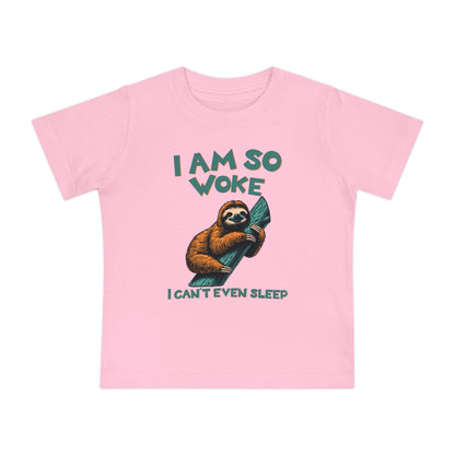 So Woke I Can't Even Sleep - Baby T-Shirt