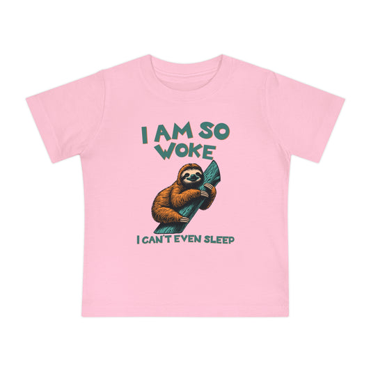 So Woke I Can't Even Sleep - Baby T-Shirt