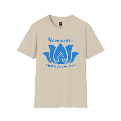 Namaste Away From Me - Unisex Tee
