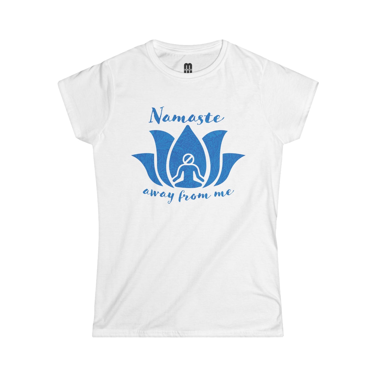 Namaste Away From Me - Women's T-Shirt