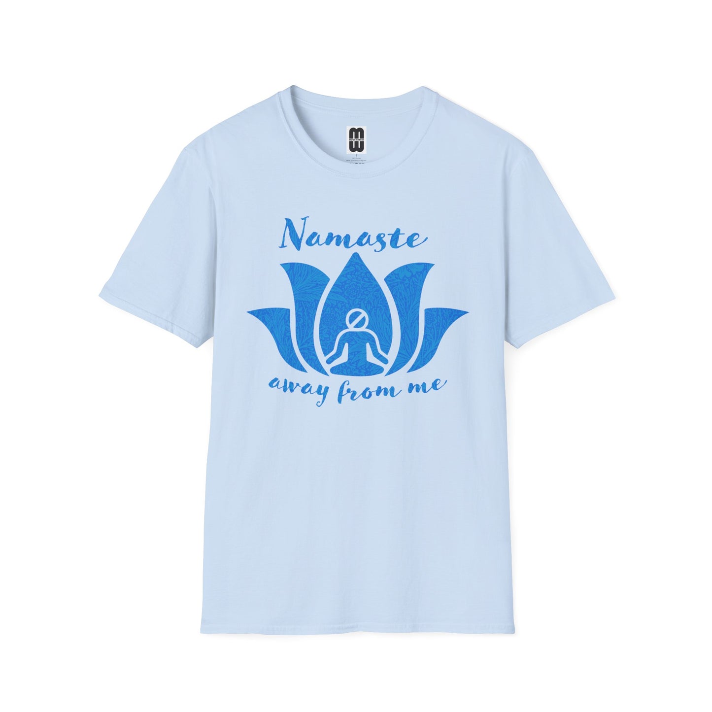 Namaste Away From Me - Unisex Tee