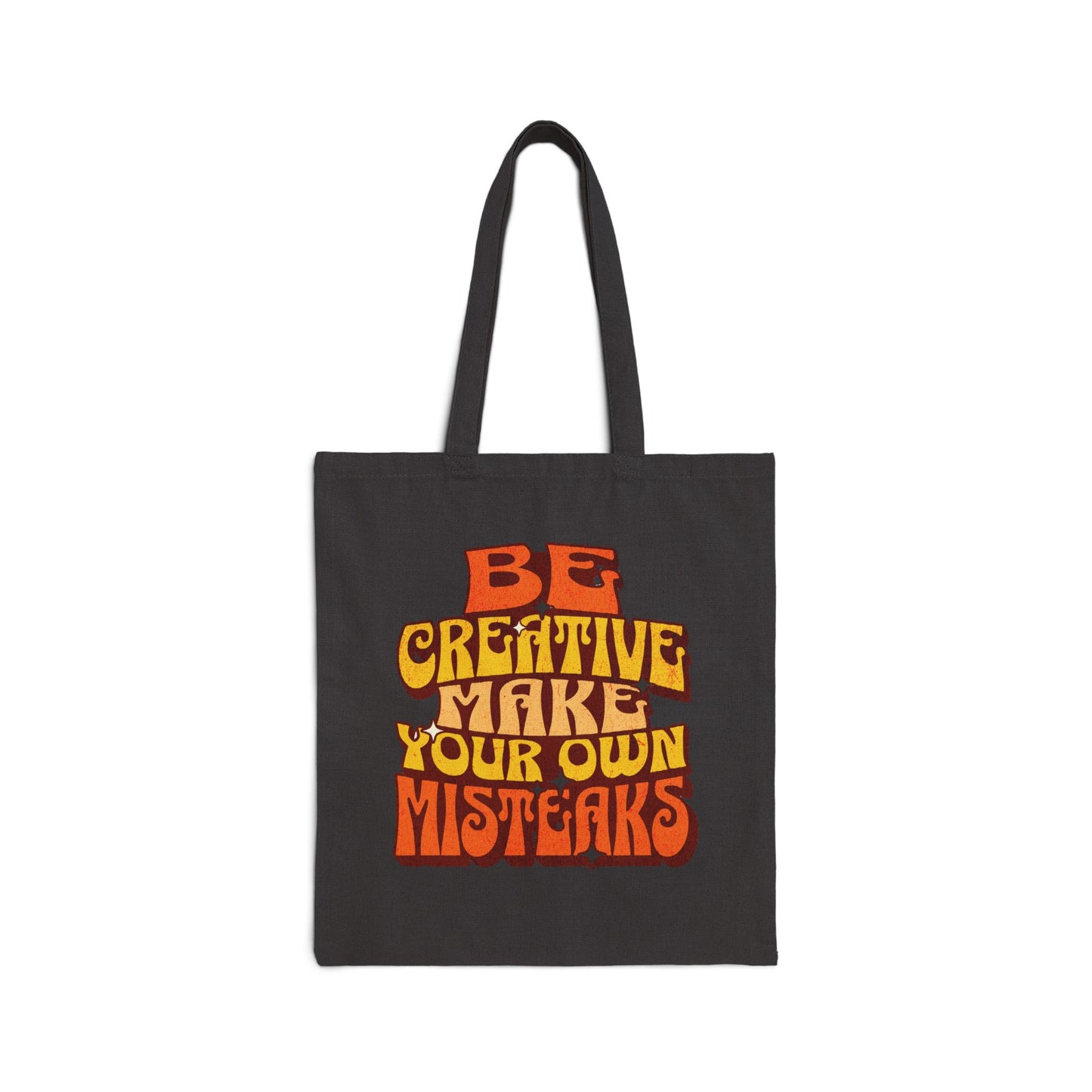 Be Creative Make Your Own Misteaks - Tote Bag