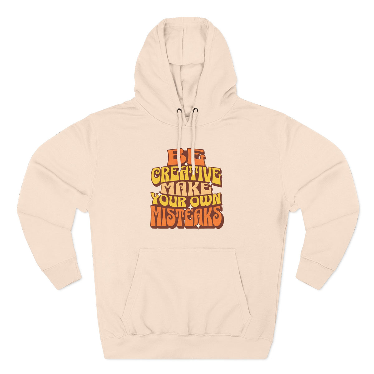 Be Creative Make Your Own Mistakes - Fleece Hoodie