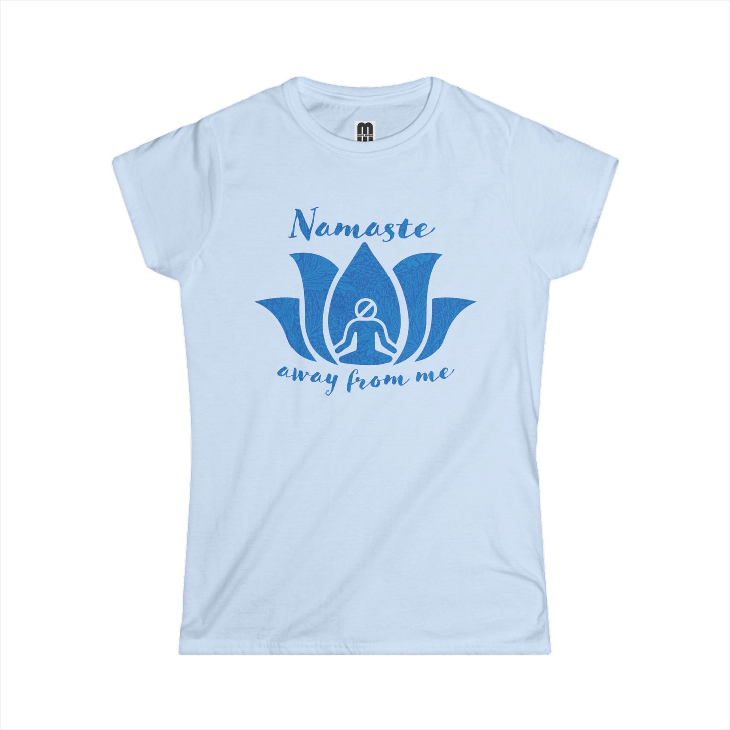 Namaste Away From Me - Women's T-Shirt