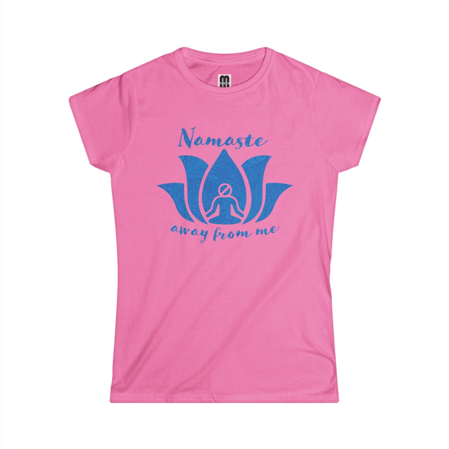 Namaste Away From Me - Women's T-Shirt