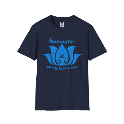 Namaste Away From Me - Unisex Tee