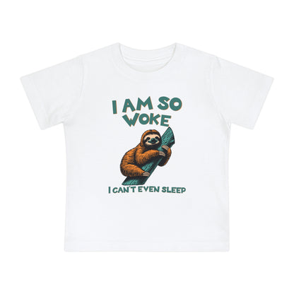 So Woke I Can't Even Sleep - Baby T-Shirt