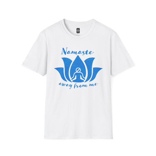 Namaste Away From Me - Unisex Tee