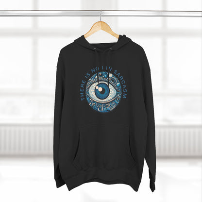 There's No I In Sarcasm - Fleece Hoodie