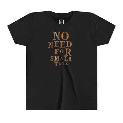 No Need For Small Talk - Youth Short Sleeve T-Shirt