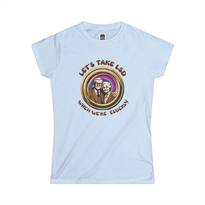 LSD When We're Elderly -  Women's T-Shirt