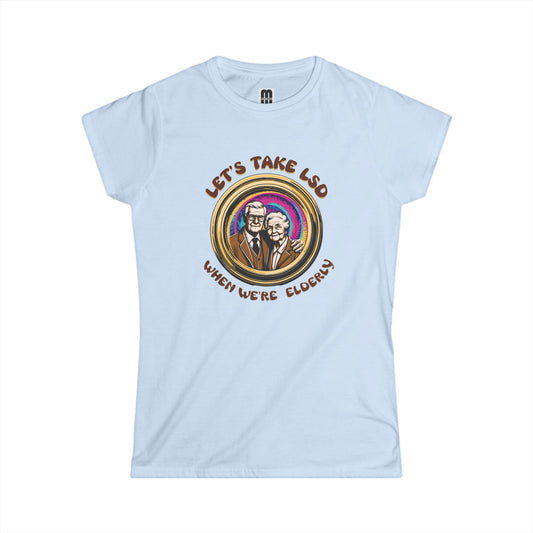 LSD When We're Elderly -  Women's T-Shirt