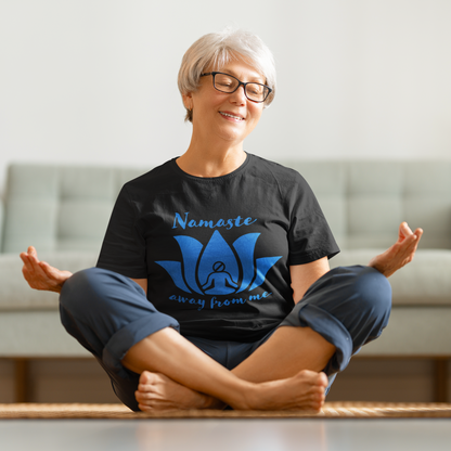 Namaste Away From Me - Unisex Tee