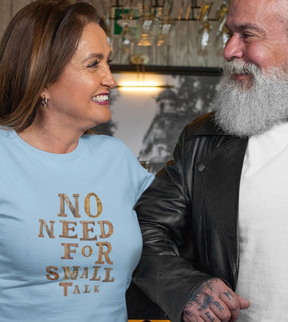 No Need For Small Talk - Women's T-Shirt