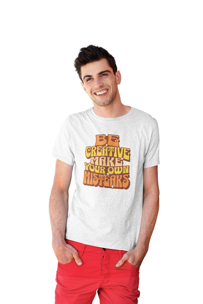 Be Creative Make Your Own Misteaks - Unisex T Shirt